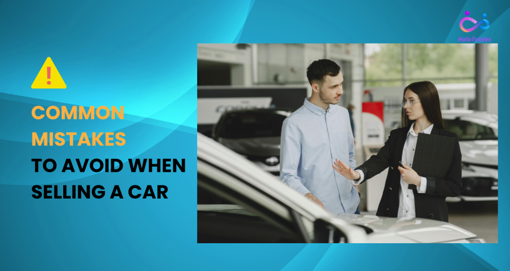 Common Mistakes to Avoid When Selling a Car by https://www.halotrades.com/