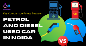 Key Comparison Points Between Petrol and Diesel Used Car in Noida by https://www.halotrades.com/