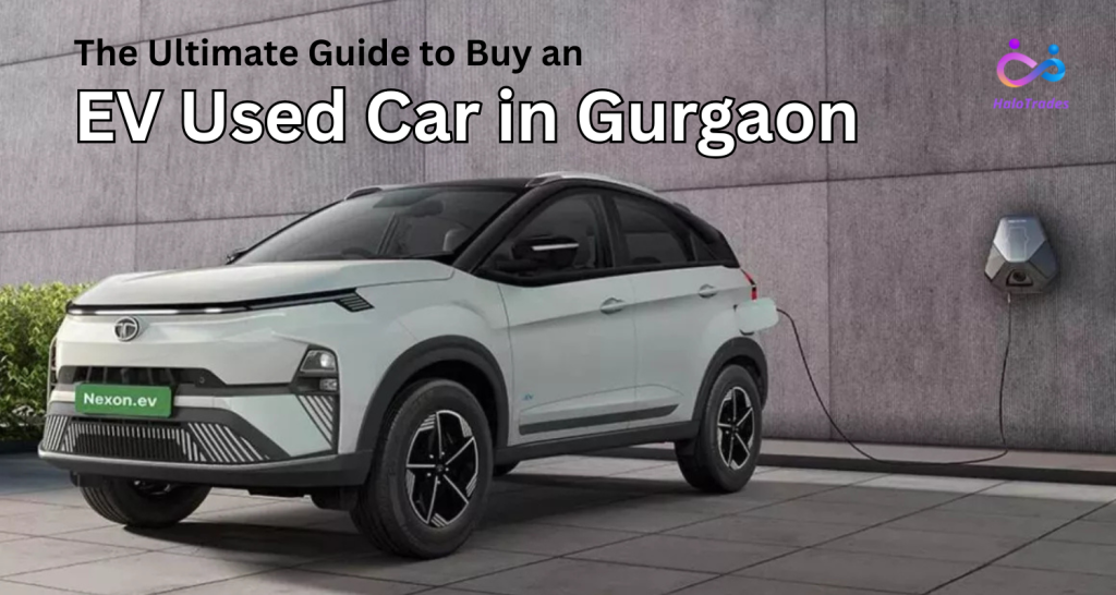 The Ultimate Guide to Buy an EV used car in Gurgaon by https://www.halotrades.com/