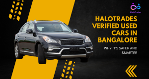 HaloTrades Verified Used Cars in Bangalore —Why It’s Safer and Smarter by https://www.halotrades.com/