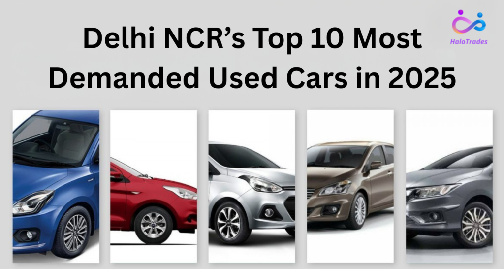 Delhi NCR’s Top 10 Most Demanded Used Cars in 2025 by https://www.halotrades.com/