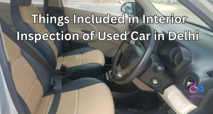 Things Included in Interior Inspection of Used Car in Delhi by https://www.halotrades.com/